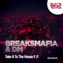 BreaksMafia - Take It To The House