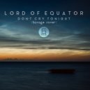Lord Of Equator - Don't Cry Tonight