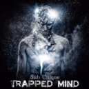 Sub Unique - Trapped Mind