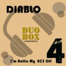 Diablo (UK) - I'm Rollin My A$$ Off