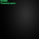 Shurik - Temporary space