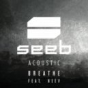 Seeb feat. Neev - Breathe (Acoustic Version)