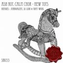 Ash Roy, Calm Chor - New Toys