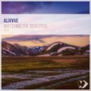 Alivvve - Watching the beautiful
