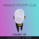 Midnight Mystery Club - Calling Me (Pioneerball Remix)