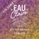 Eau Claire - All The Wonder