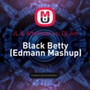 JL & Afterman vs. Dj Jim - Black Betty (Edmann Mashup)