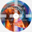 Mike Le Disco - For Your Love (Original Mix)