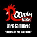Chris Sammarco - House Is My Religion