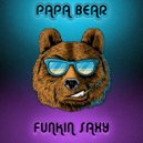 Papa Bear - Funkin Saxy