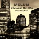 Melum - Shined on me