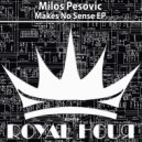 Milos Pesovic - Makes No Sense