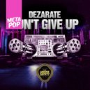 Dezarate - Don't Give UP
