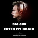 Big Gun - Enter My Brain
