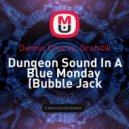 Dennis Cruz vs. Gramatik - Dungeon Sound In A Blue Monday