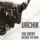 Uachik - The Entry Before The New