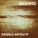 BigMag - Dzhiga-Dryga'17
