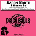 Aaron North - I Wanna Be (Nick Motion Remix)