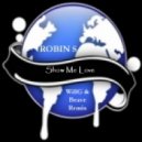 Robin S - Show Me Love (WillG & Beave Remix) (WillG & Beave Remix)