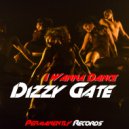 Dizzy Gate - I Wanna Dance