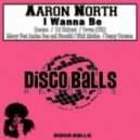 Aaron North - I Wanna Be (7even (GR) Falling In Love Remix)