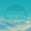 Altered Waves - Moments