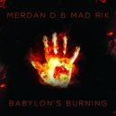 Merdan D & Mad Rik - Babylon's Burning