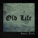 Sweet Teeth - Old Life (Original Mix)