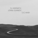 DJ Anisimov & Jenna Summer - Go Away (feat. Jenna Summer)