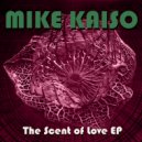 Mike Kaiso - The Scent Of Love