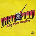 Omega Squad - Are You Ready?
