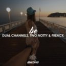 DUAL CHANNELS, Two Notty, Freack - Be