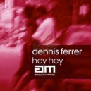 Dennis Ferrer - Hey Hey