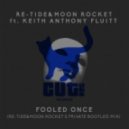 Re-Tide & Moon Rocket feat. Keith Anthony Fluitt - Fooled Once (Re-Tide & Moon Rocket\'s Private Bootleg Mix) (Re-Tide & Moon Rocket\'s Private Bootleg Mix)