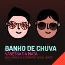 Vanessa Da Mata - Banho De Chuva (Dash Groove & Alternative Kasual Bootleg)