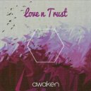 Awaken - Love N Trust (Original Mix)