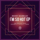 Benny Bubblez - I\'m So Hot (219 Boys Remix)