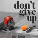 Sergey Scratch - Don't Give Up