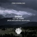 Sasha - Cut Me Down (Pete Mccarthey Bootleg)