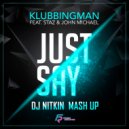 Klubbingman ft. Staz And John Michael & MCB - Just Say (Dj Nitkin Mashup)