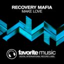 Recovery Mafia - Make Love (Original Mix)