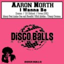 Aaron North - I Wanna Be (Benny Dawson Remix)
