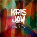 Kris Jay - Close To Me