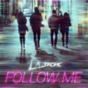 L.A_TRONIC - Follow Me