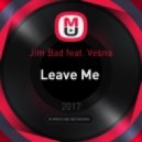 Jim Bad feat. Vesna - Leave Me (Radio Mix)