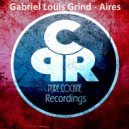Gabriel Louis Grind - Aires (Original Mix)