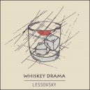Lessovsky - Whiskey Drama