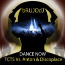 TCTS Vs. Anton & Discoplace - Dance Now