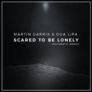 Martin Garrix ft. Dua Lipa - Scared To Be Lonely (OutaMatic Remix)