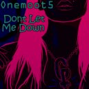 Onemoot5 - Don't Let Me Down